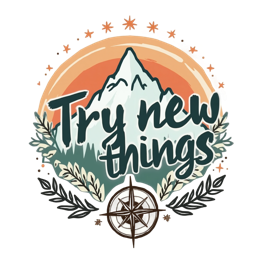 try new things mountain SVG PNG design with bold lettering