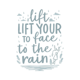 lift your face rain SVG PNG design with hand-drawn style, an uplifting message