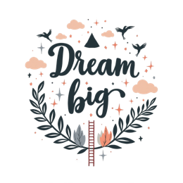 dream big SVG PNG design with floral elements, an uplifting message