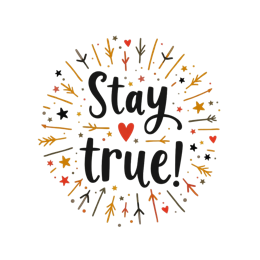 stay true shirt SVG PNG design with bold lettering, an uplifting message