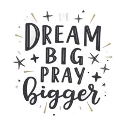dream big pray bigger quote SVG PNG design with bold lettering, an uplifting message