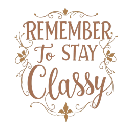 remember stay classy floral SVG PNG design with white floral elements, an uplifting message