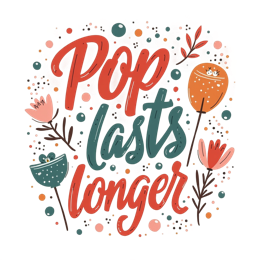 pop lasts longer SVG PNG design with hand-drawn style, bold lettering, orange and pink floral elements