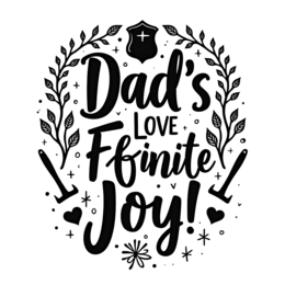 day dad infinite joy SVG PNG design with bold lettering, black and white floral elements, an uplifting message