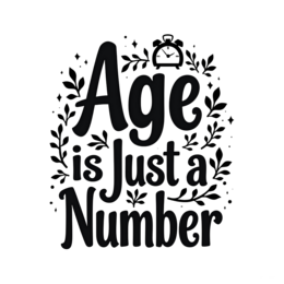quotes age number SVG PNG design with bold lettering, black floral elements, an uplifting message