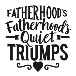 fatherhood triumphs quote SVG PNG design with bold lettering