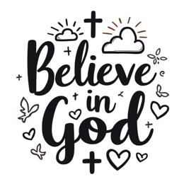 believe in god SVG PNG design with hand-drawn style, bold lettering, an uplifting message