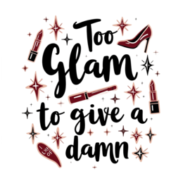 too glam to give a shirt SVG PNG design with bold lettering