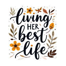 living best life quote SVG PNG design with bold lettering, orange and yellow floral elements, an uplifting message