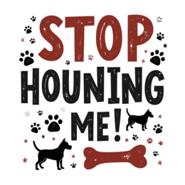 stop hounding me SVG PNG design with bold lettering