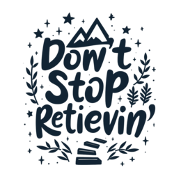 don't stop retrievin SVG PNG design with hand-drawn style, bold lettering, black and white floral elements