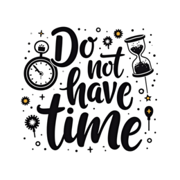 quotes do not have time SVG PNG design with bold lettering