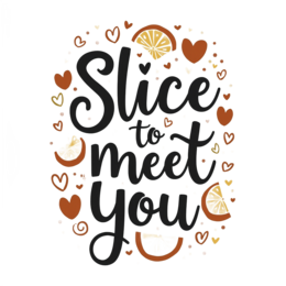quotes slice to meet you shirt SVG PNG design