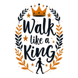 walk like a king SVG PNG design with bold lettering, an uplifting message