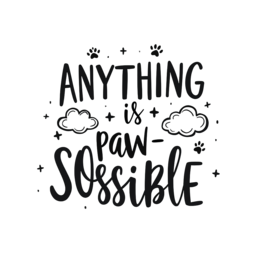 anything is paw sossible SVG PNG design with hand-drawn style, bold lettering, an uplifting message