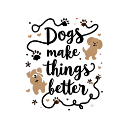 quotes dogs making things better SVG PNG design with an uplifting message