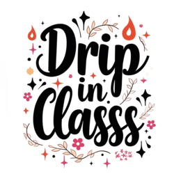 drip class SVG PNG design with bold lettering, black and white floral elements, an uplifting message