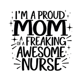 quotes proud mom nurse SVG PNG design with bold lettering, an uplifting message