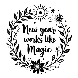 newyear magic SVG PNG design with bold lettering, black and white floral elements