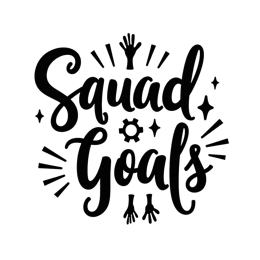 squad goals SVG PNG design with bold lettering, an uplifting message