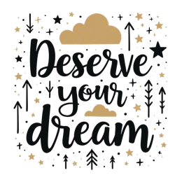 deserve your dream quote SVG PNG design with bold lettering, an uplifting message
