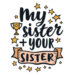 my sister your SVG PNG design with bold lettering