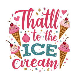 that'll to the ice cream SVG PNG design with bold lettering