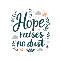 quotes hope dust SVG PNG design with orange and green floral elements, an uplifting message