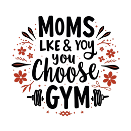 moms gym choice floral SVG PNG design with bold lettering, black and red floral elements