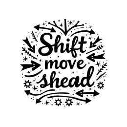 shift move shead floral SVG PNG design with bold lettering, black and white floral elements