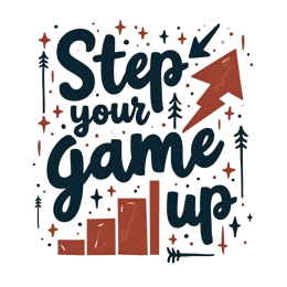 quotes step your game up SVG PNG design with bold lettering, an uplifting message