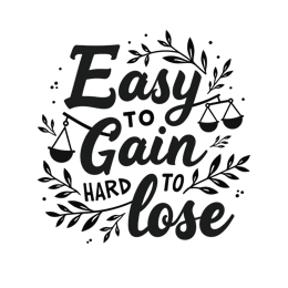 easy gain hard lose quote SVG PNG design with bold lettering
