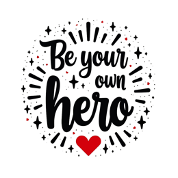 be your own hero SVG PNG design with bold lettering, an uplifting message