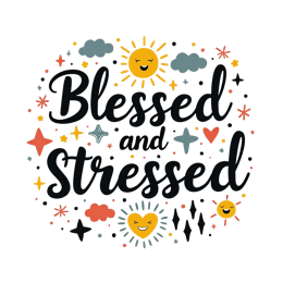 blessed stressed SVG PNG design with bold lettering, an uplifting message