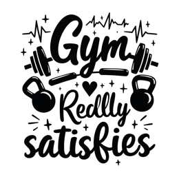 gym quotes satisfaction SVG PNG design with bold lettering