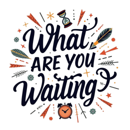 what are you waiting SVG PNG design with bold lettering
