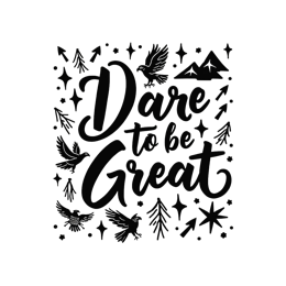 inspiration quotes daretobegreat SVG PNG design with bold lettering, an uplifting message