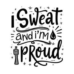 quotes sweat proud SVG PNG design with bold lettering