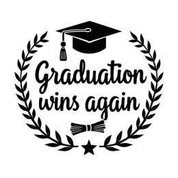 graduation quotes wins again wreath SVG PNG design with bold lettering, black and white floral elements