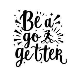 quotes go getter SVG PNG design with hand-drawn style, bold lettering