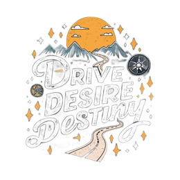 drive desire destiny shirt SVG PNG design with bold lettering