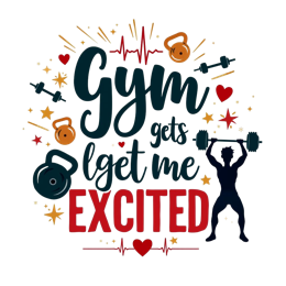 gym excitement shirt SVG PNG design with bold lettering