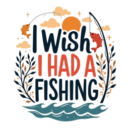 quotes wishing fishing SVG PNG design with bold lettering