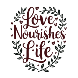 quotes love nourishes SVG PNG design with black and white floral elements, an uplifting message