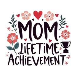 mom lifetime achievement SVG PNG design with bold lettering, pink and red floral elements