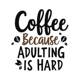 coffee quotes adulting SVG PNG design with bold lettering, black and white floral elements
