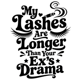 Typography quote reading 'My Lashes Are Longer Than Your Ex's Drama' with lash illustrations