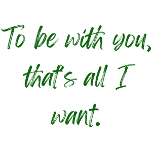 to be with you that's all i want quote SVG PNG design with bold lettering