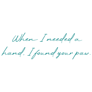 when i needed a hand found your paw quote SVG PNG design