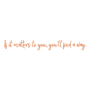 if it matters to you you'll find a way quote SVG PNG design with an uplifting message